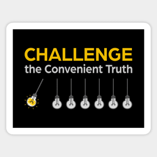 Challenge the Convenient Truth Sticker